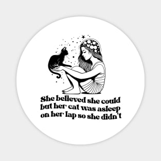 she believed she could but her cat was asleep on her lap so she didnt shirt, Hand Drawn black cat Celestial Magnet